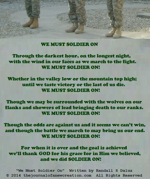 "We Must Soldier On" - Written by Randall S Daluz - © 2014 thejournalofanewcreation.com All Rights Reserved